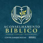 Aconselhamento Bíblico | Com Pr. Evandro Rocha